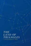 The Land of Triangles di Elizabeth A. Gillott edito da FRIESENPR