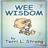 Wee Wisdom di Terri L. Strong edito da AuthorHouse