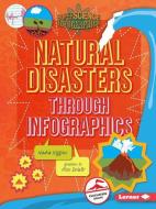 Natural Disasters through Infographics di Rebecca Rowell edito da Lerner Publishing Group