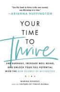 Your Time To Thrive di Marina Khidekel, Arianna Huffington edito da Headline Publishing Group