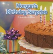 Morgan's Birthday Surprise: Understanding Subtraction di Scott Harper edito da ROSEN PUB GROUP