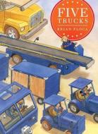 Five Trucks di Brian Floca edito da ATHENEUM BOOKS