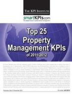 Top 25 Property Management Kpis of 2011-2012 di The Kpi Institute edito da Createspace