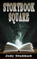 Storybook Square di Jody Studdard edito da Createspace