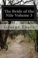 The Bride of the Nile Volume 3 di George Ebers edito da Createspace