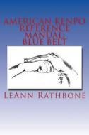 American Kenpo Reference Manual: Blue Belt di Leann Rathbone edito da Createspace