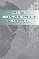 Cyber Infrastructure Protection di U. S. Department of Defense, Strategic Studies Institute edito da Createspace
