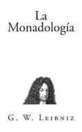 La Monadologia di G. W. Leibniz edito da Createspace