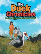 The Duck Chronicles di Gail Tucker-Griffith edito da Xlibris