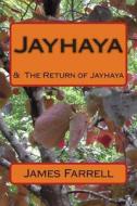 Jayhaya: & the Return of Jayhaya di James Farrell edito da Createspace