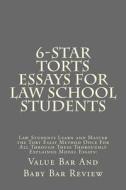 6-Star Torts Essays for Law School Students: Law Students Learn and Master the Tort Essay Method Once for All Through These Thoroughly Explained Model di Value Bar and Baby Bar Review, Nandi Azikiwe Law Library edito da Createspace