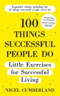 100 Things Successful People Do di NIGEL CUMBERLAND edito da Hodder & Stoughton
