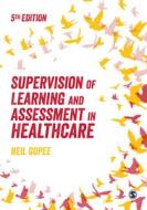 Supervision Of Learning And Assessment In Healthcare di Neil Gopee edito da SAGE Publications Ltd