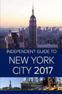 The Independent Guide to New York City 2017 di Hannah Borenstein edito da Createspace Independent Publishing Platform