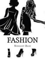 Fashion di MR Nishant K. Baxi edito da Createspace Independent Publishing Platform