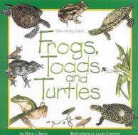 Frogs, Toads and Turtles di Diane Burns edito da Creative Publishing International