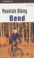 Mountain Biking Bend Oregon di Scott Rapp edito da Rowman & Littlefield