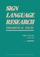 Sign Language Research - Theoretical Issues di Ceil Lucas edito da Gallaudet University Press