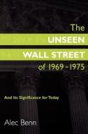 The Unseen Wall Street of 1969-1975 di Alec Benn edito da Quorum Paperback
