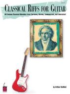 Classical Riffs For Guitar di Arthur Rotfield edito da Cherry Lane Music Co ,u.s.