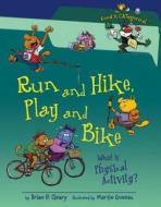 Run and Hike, Play and Bike: What Is Physical Activity? di Brian P. Cleary edito da Millbrook Press