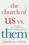 Church of Us vs. Them di David E. Fitch edito da BRAZOS PR
