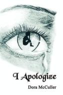 I Apologize di Dora McCuller edito da Publish America