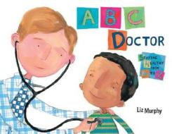 ABC Doctor di Liz Murphy edito da Blue Apple Books