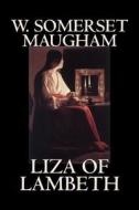 Liza of Lambeth by W. Somerset Maugham, Fiction, Literary, Classics, Horror di W. Somerset Maugham edito da ALAN RODGERS BOOKS