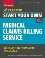 Start Your Own Medical Claims Billing Service di The Staff of Entrepreneur Media, Charlene Davis edito da Entrepreneur Press