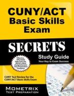 CUNY/ACT Basic Skills Exam Secrets Study Guide: CUNY Test Review for the CUNY/ACT Basic Skills Exam edito da Mometrix Media LLC