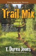 Trail Mix di T. Duren Jones edito da WordFire Press LLC