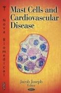 Mast Cells & Cardiovascular Disease di Jacob Joseph edito da Nova Science Publishers Inc