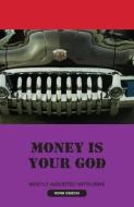 Money Is Your God di Ronn Osiecki edito da XULON PR