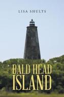 Bald Head Island di Lisa Shults edito da Page Publishing Inc