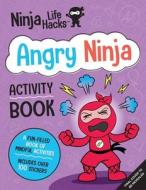 Ninja Life Hacks: Angry Ninja Activity Book: (Mindful Activity Books for Kids, Emotions and Feelings Activity Books, Anger Management Workbook, Social di Mary Nhin edito da INSIGHT KIDS