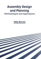 Assembly Design and Planning: Methodologies and Applications edito da CLANRYE INTL
