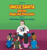 Uncle Santa and the Magic Hot Chocolate di Lisa Dunn edito da Page Publishing, Inc.