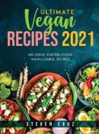 Ultimate Vegan Recipes 2021 di Steven Cruz edito da Steven Cruz