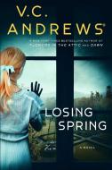 Losing Spring di V.C. Andrews edito da Simon & Schuster