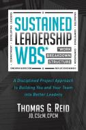 Sustained Leadership Wbs di Thomas Reid edito da Morgan James Publishing