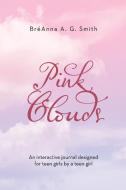 Pink Clouds di Bréanna A. G. Smith edito da LULU PR