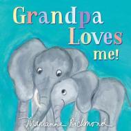 Grandpa Loves Me di MARIANNE RICHMOND edito da Melia Publishing Services Ltd