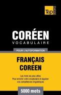 Vocabulaire Français-Coréen Pour l'Autoformation - 5000 Mots di Andrey Taranov edito da T&P BOOKS
