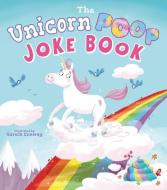The Unicorn Poop Joke Book di Jack B. Quick edito da ARCTURUS PUB
