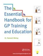 The Essential Handbook for GP Training and Education di Ramesh Mehay edito da Taylor & Francis Ltd