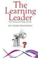 The Learning Leader di Dr. Chuma Osuchukwu edito da Olympia Publishers