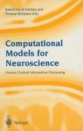Computational Models for Neuroscience: Human Cortical Information Processing edito da SPRINGER NATURE