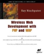 Wireless Web Development with PHP and WAP di Ray Rischpater, R. Rischpater edito da Apress