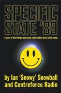 Specific State '89 di Ian Snowball, Centreforce Radio edito da New Haven Publishing Ltd